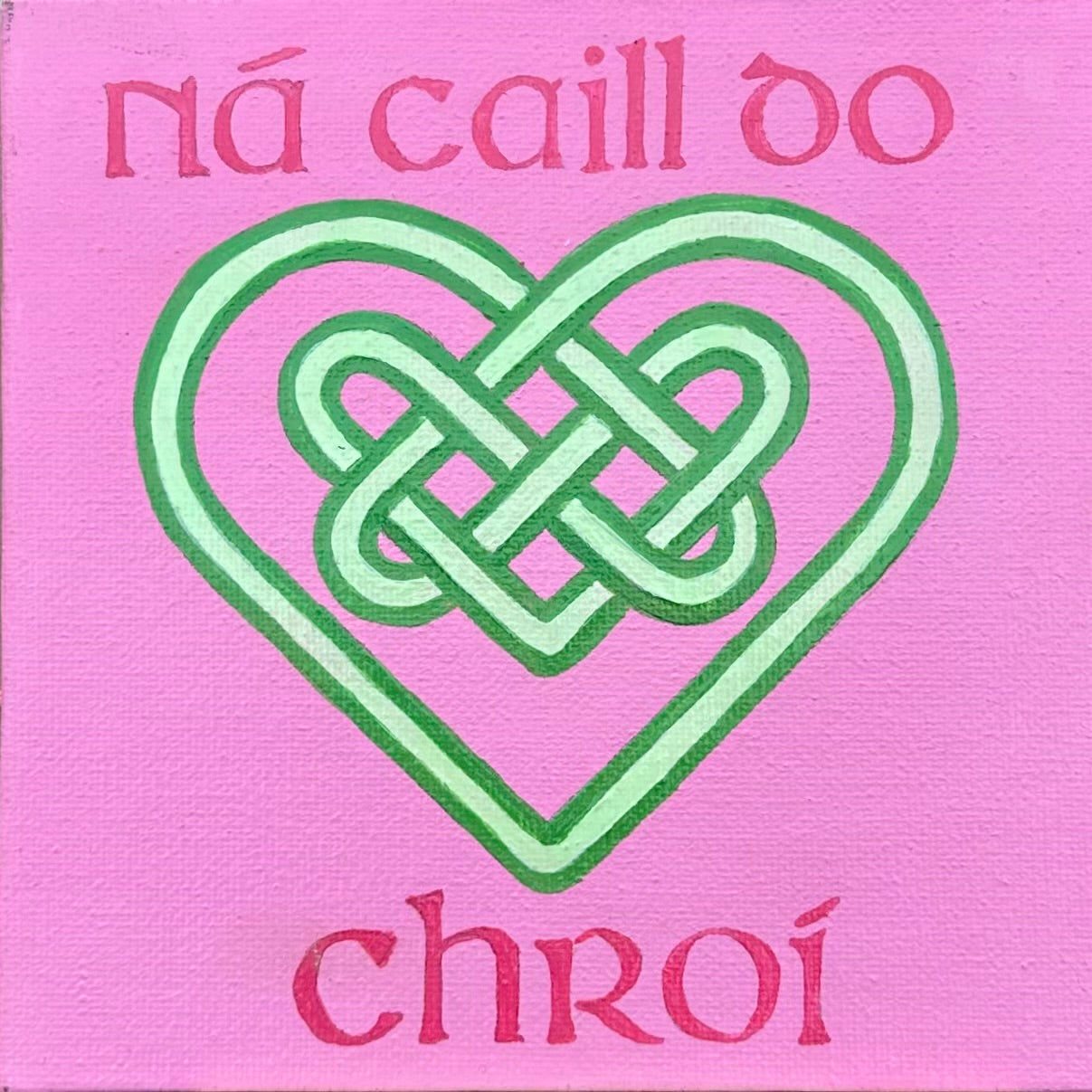 Ná Caill do Chroí | Paint Pack